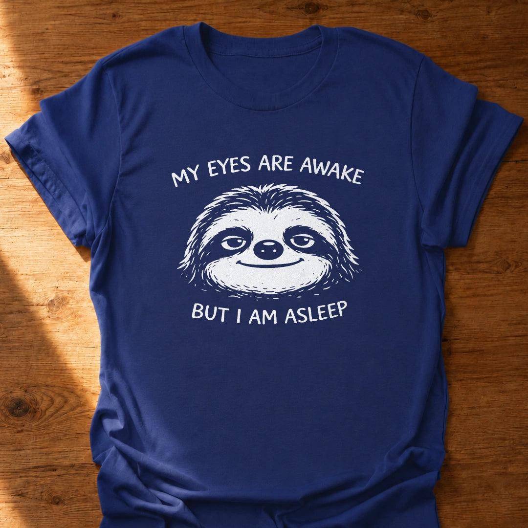 But I Am Asleep T-Shirt