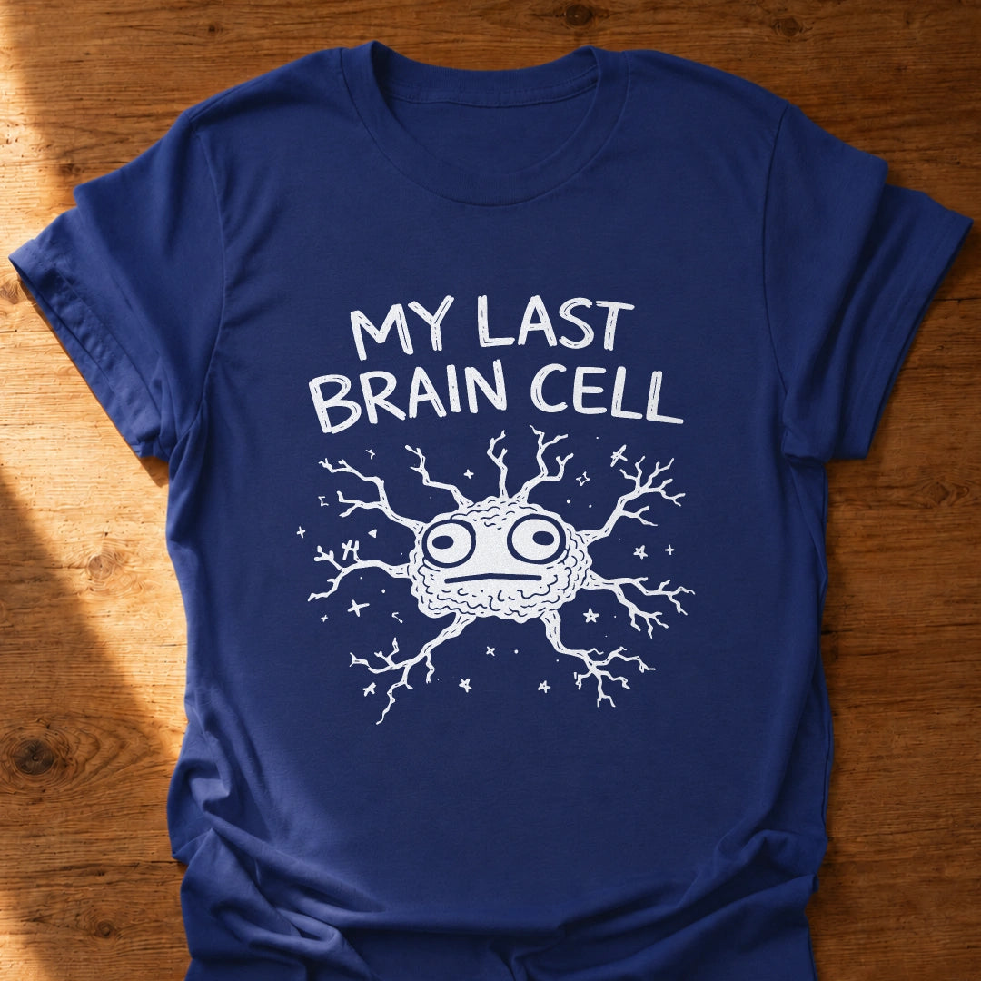 Last Brain Cell T-Shirt