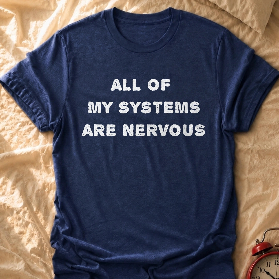 All Of My Systems T-Shirt