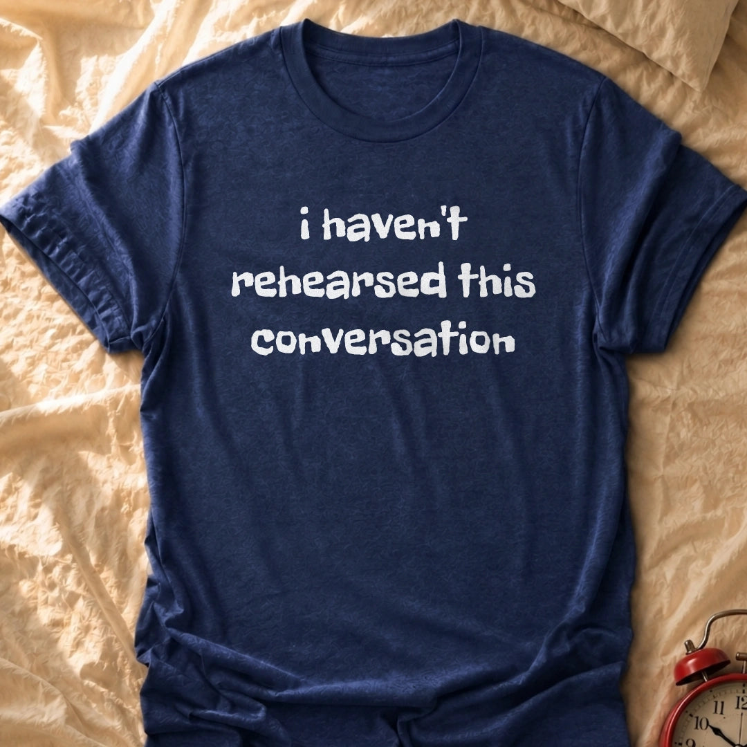 Unrehearsed T-Shirt