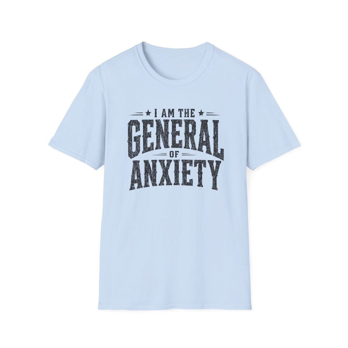 I'm The General Of Anxiety T-Shirt