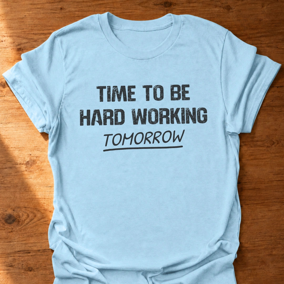 Hard Working Time T-Shirt