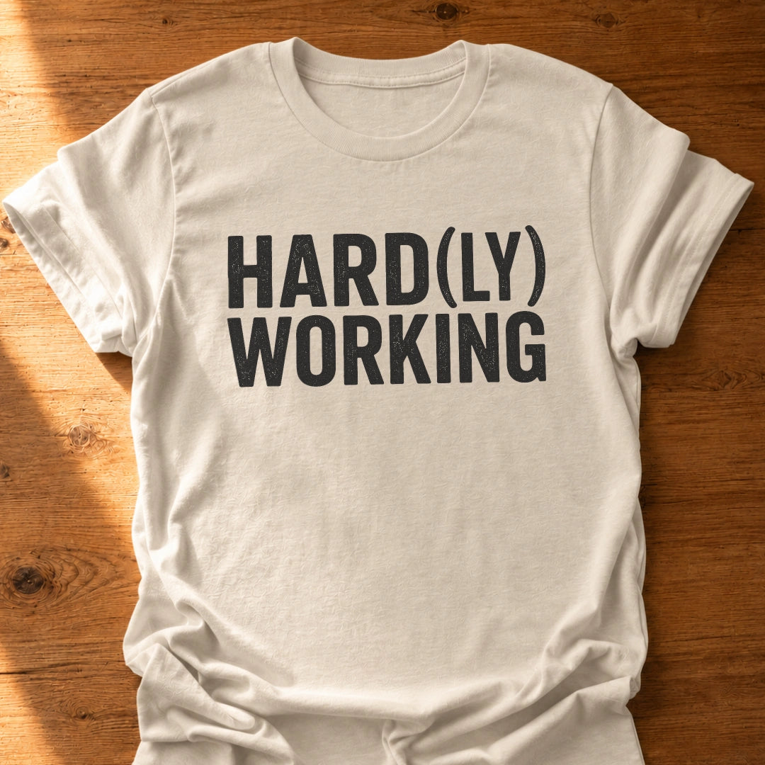 Hard(ly) Working T-Shirt