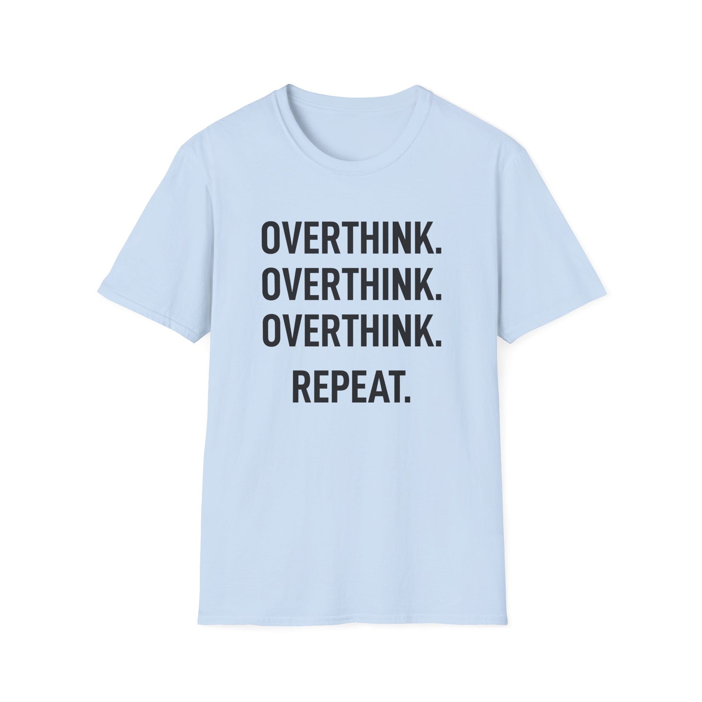 Overthink Overthink Overthink T-Shirt