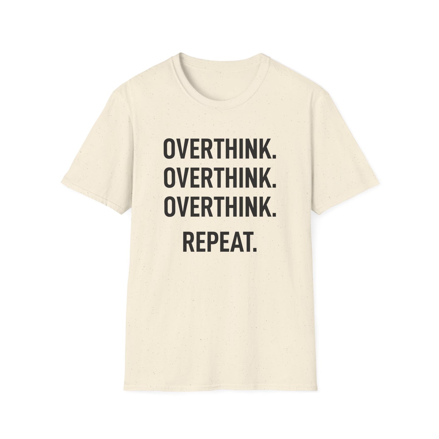 Overthink Overthink Overthink T-Shirt
