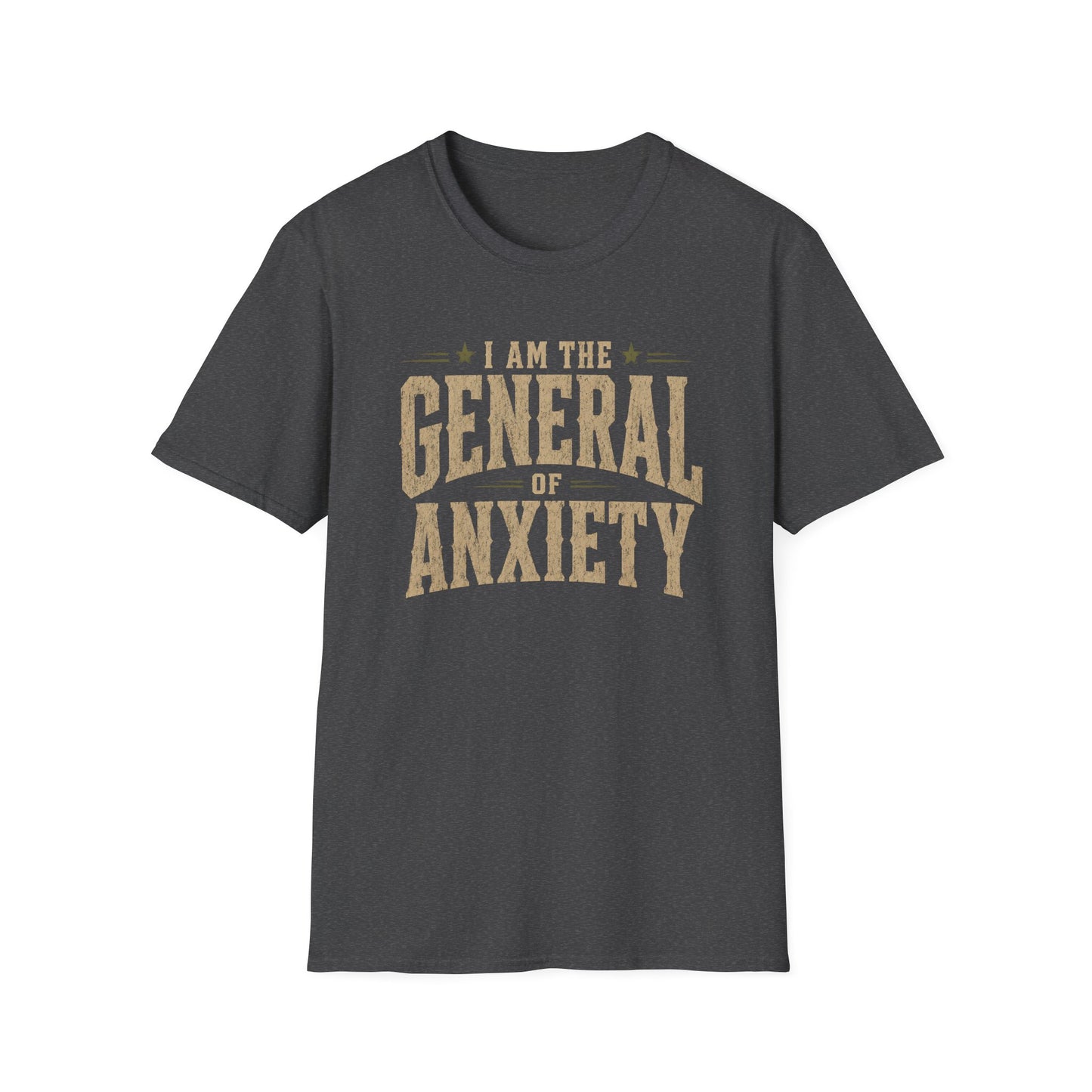 I'm The General Of Anxiety T-Shirt