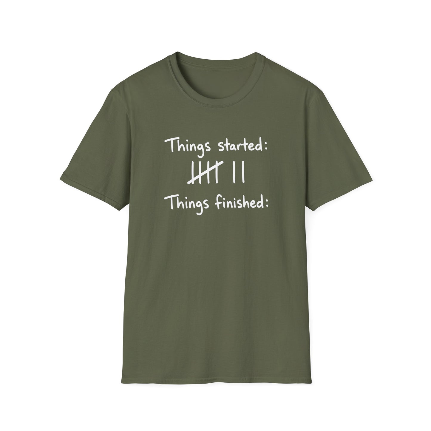 Things Finished None T-Shirt