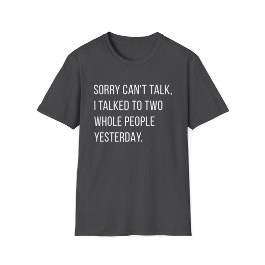 Sorry Can't Talk T-Shirt