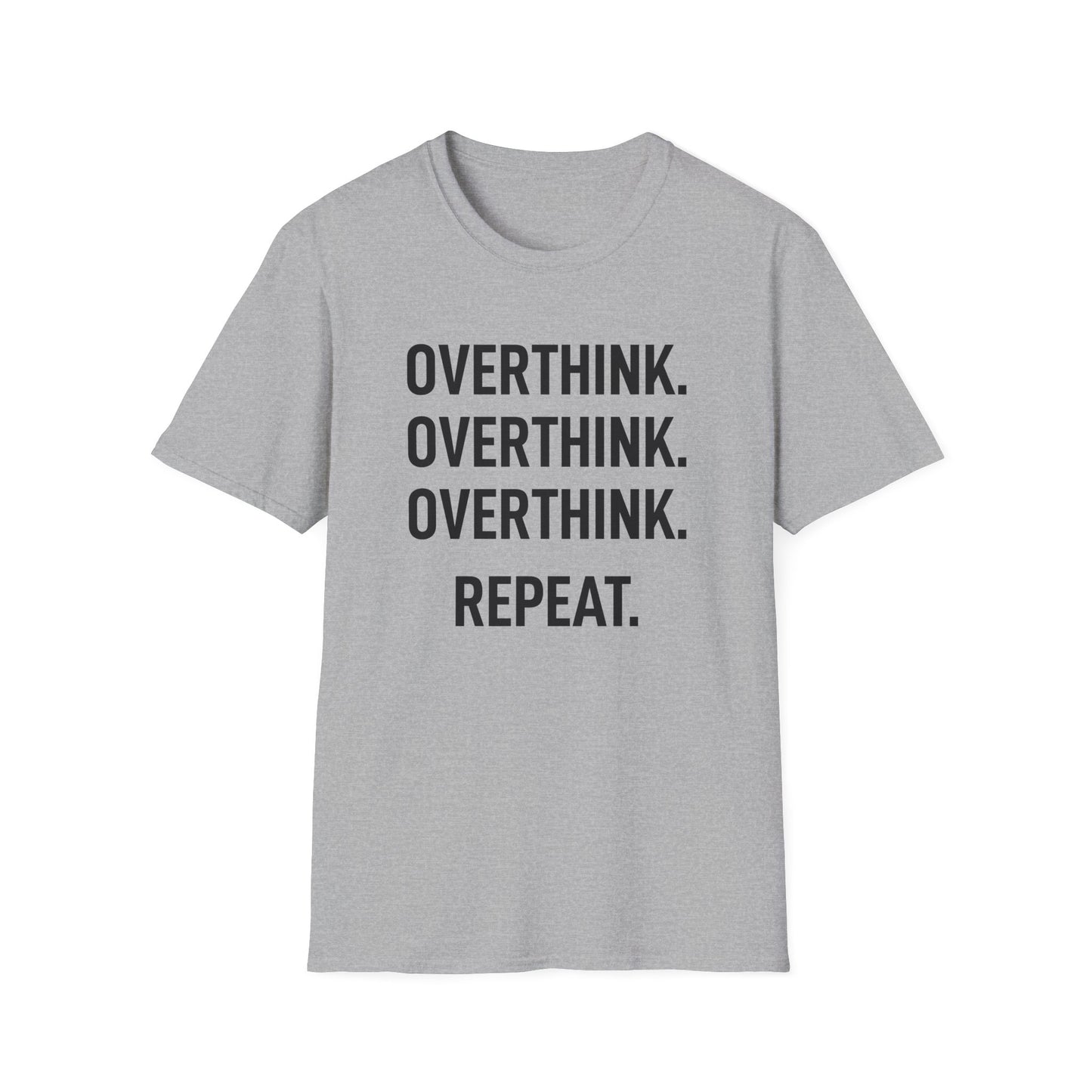 Overthink Overthink Overthink T-Shirt