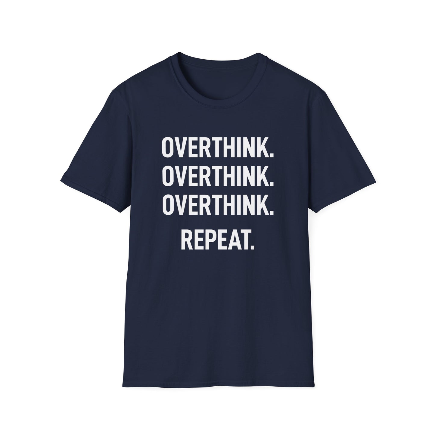 Overthink Overthink Overthink T-Shirt