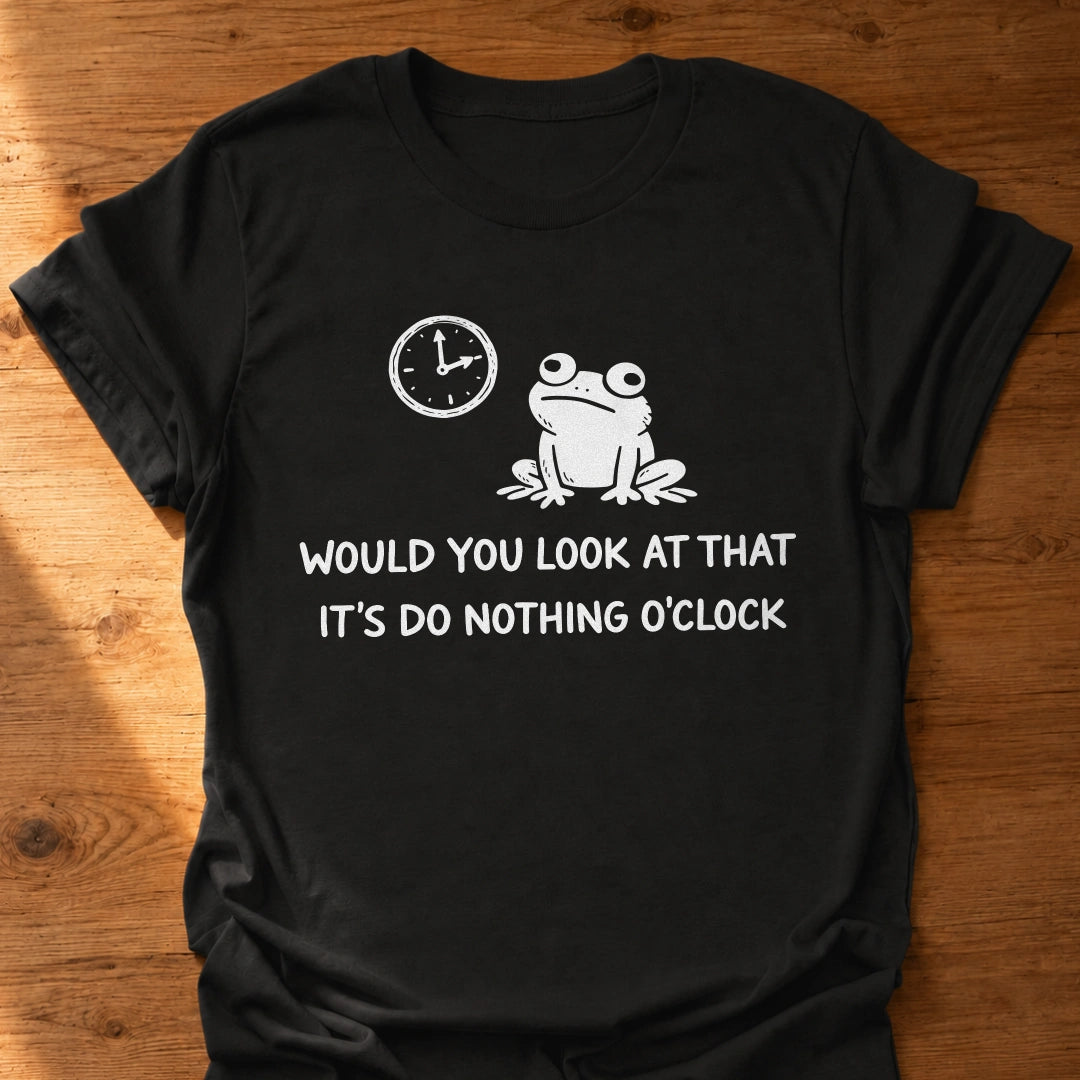 Do Nothing O'Clock T-Shirt
