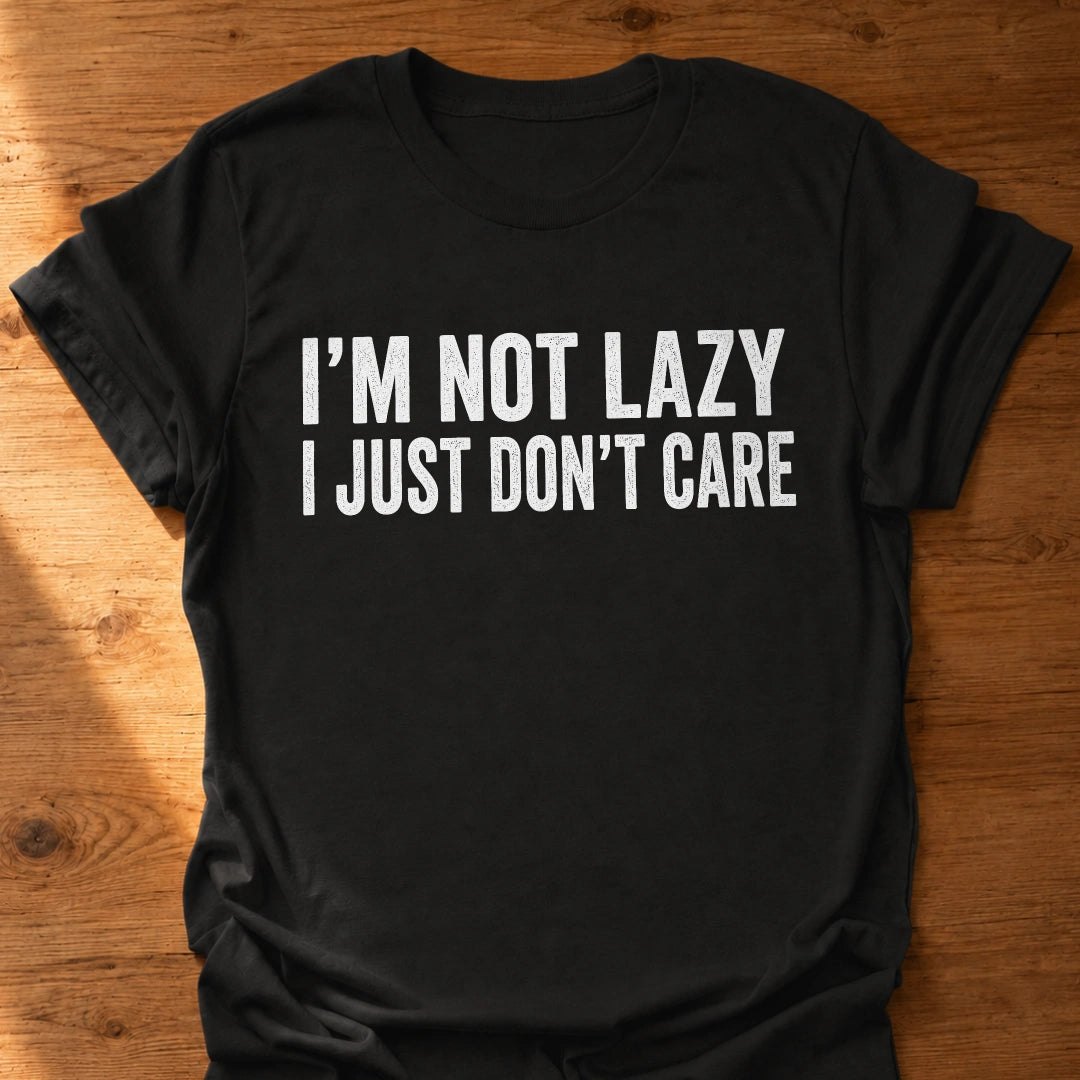 I Just Don't Care T-Shirt