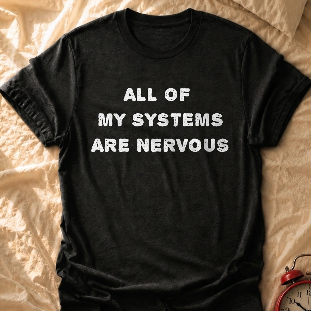 All Of My Systems T-Shirt