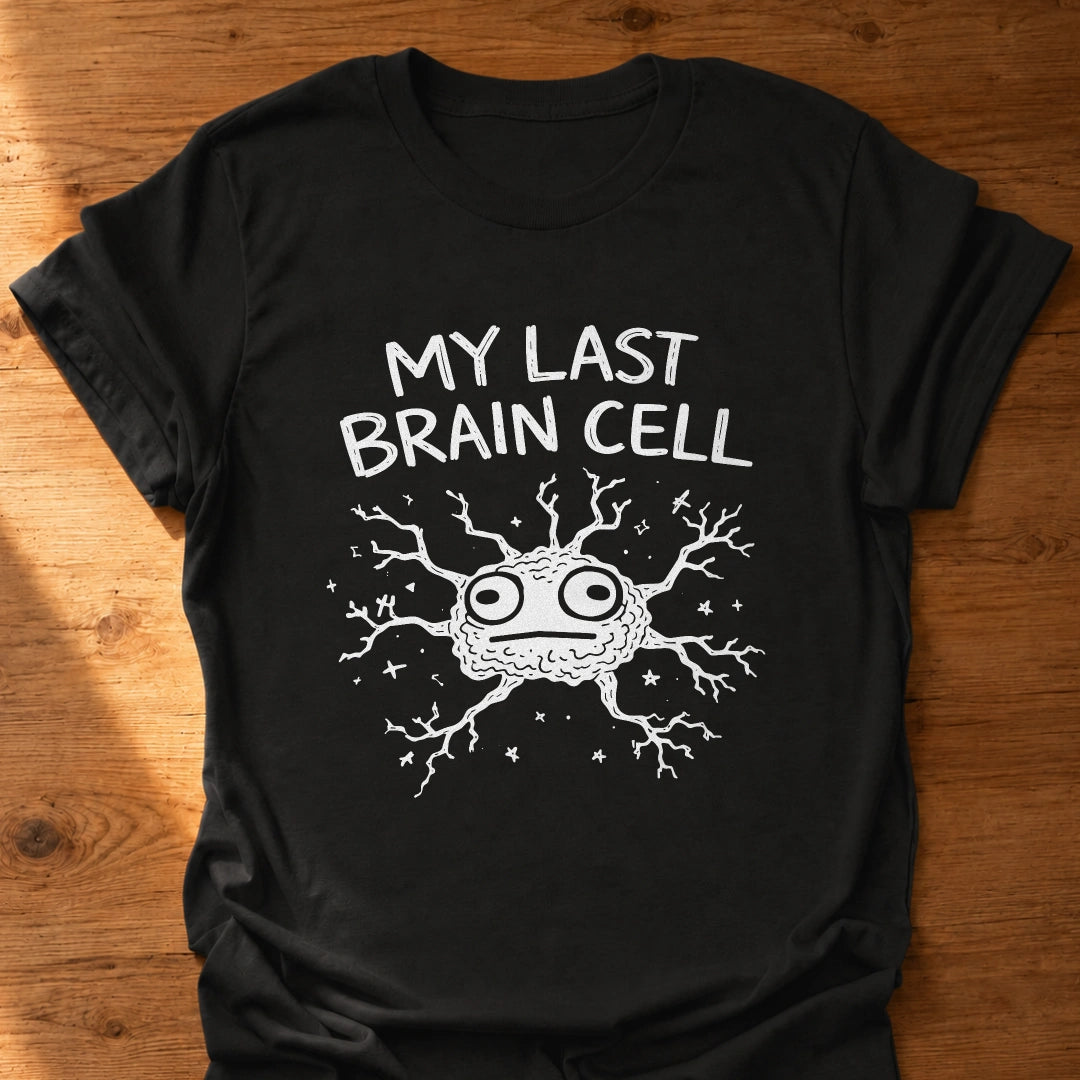 Last Brain Cell T-Shirt