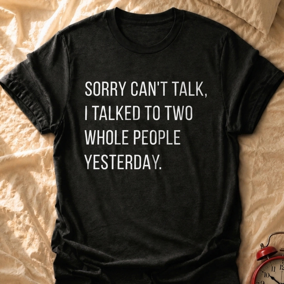 Sorry Can't Talk T-Shirt
