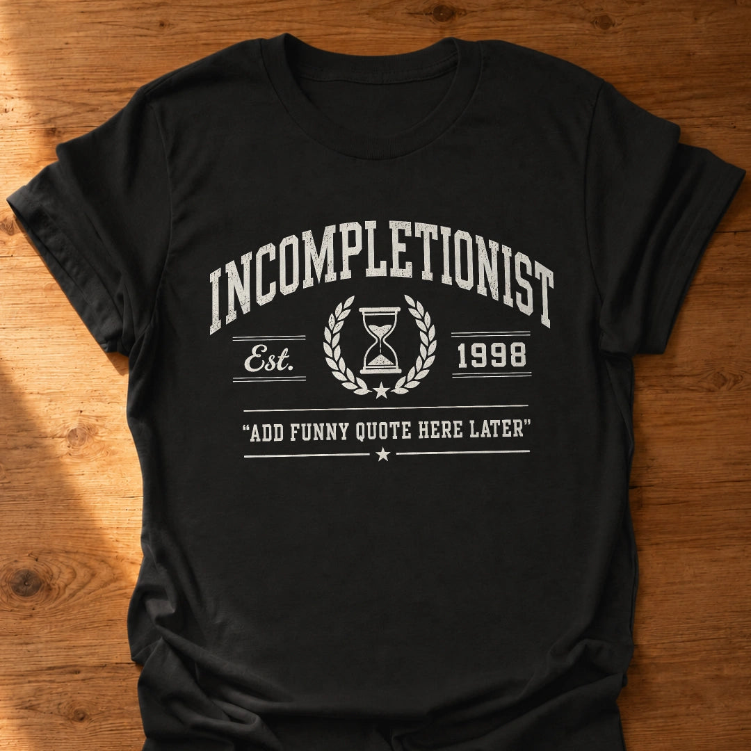 Incompletionist T-Shirt