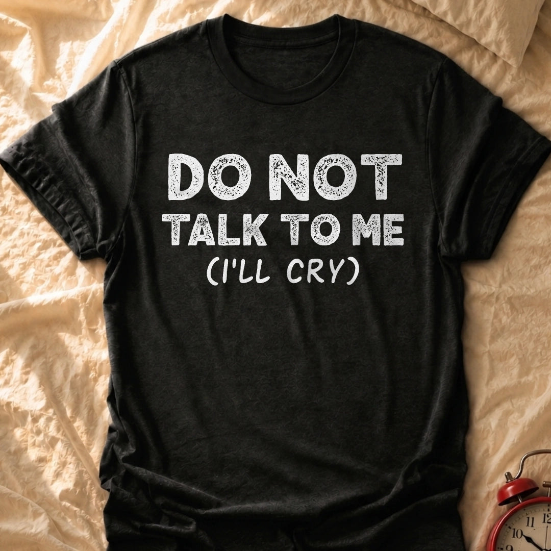 I'll Cry T-Shirt