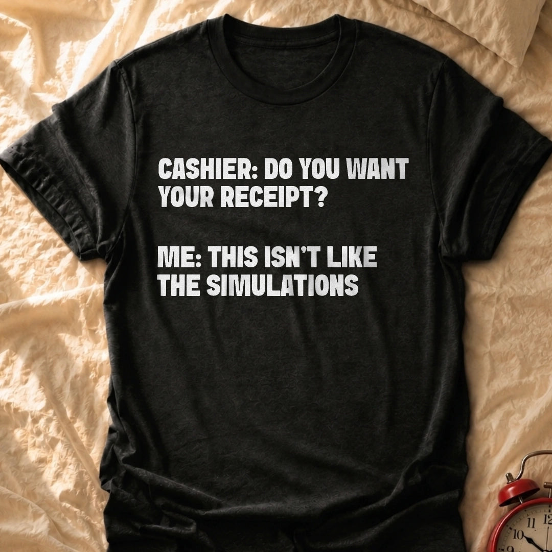 Not Like The Simulations T-Shirt