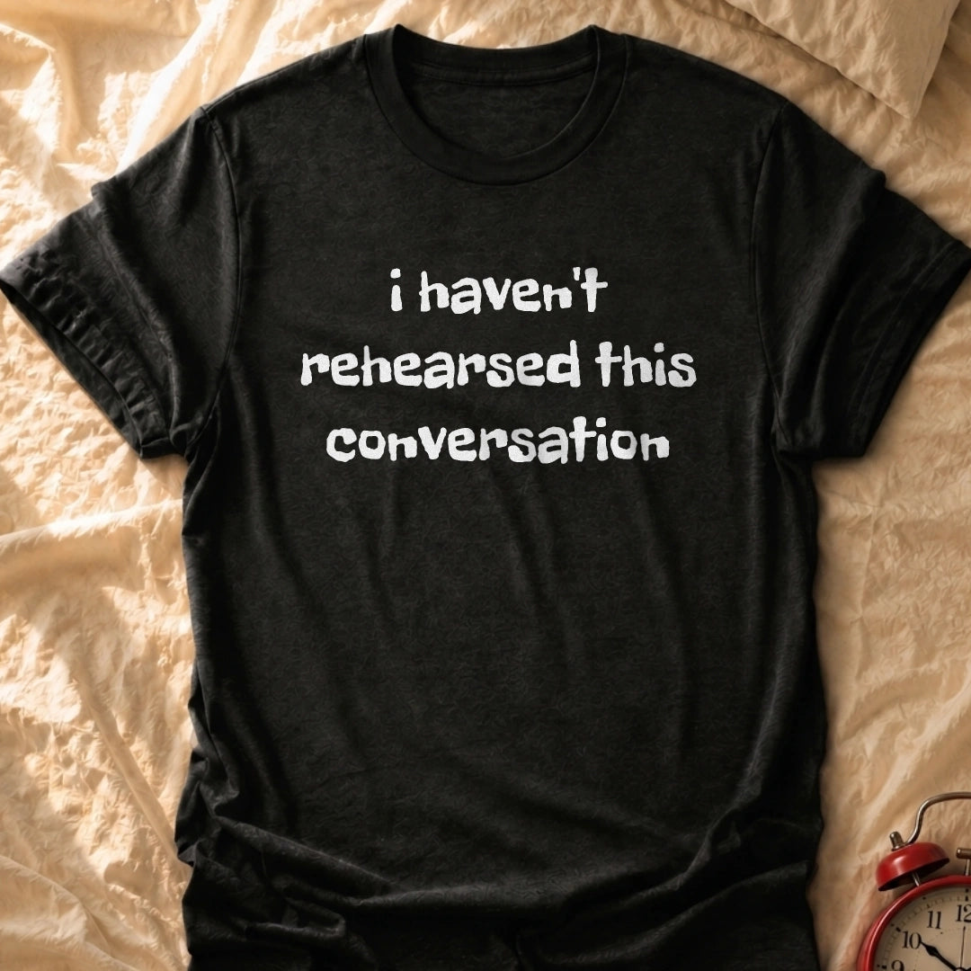 Unrehearsed T-Shirt