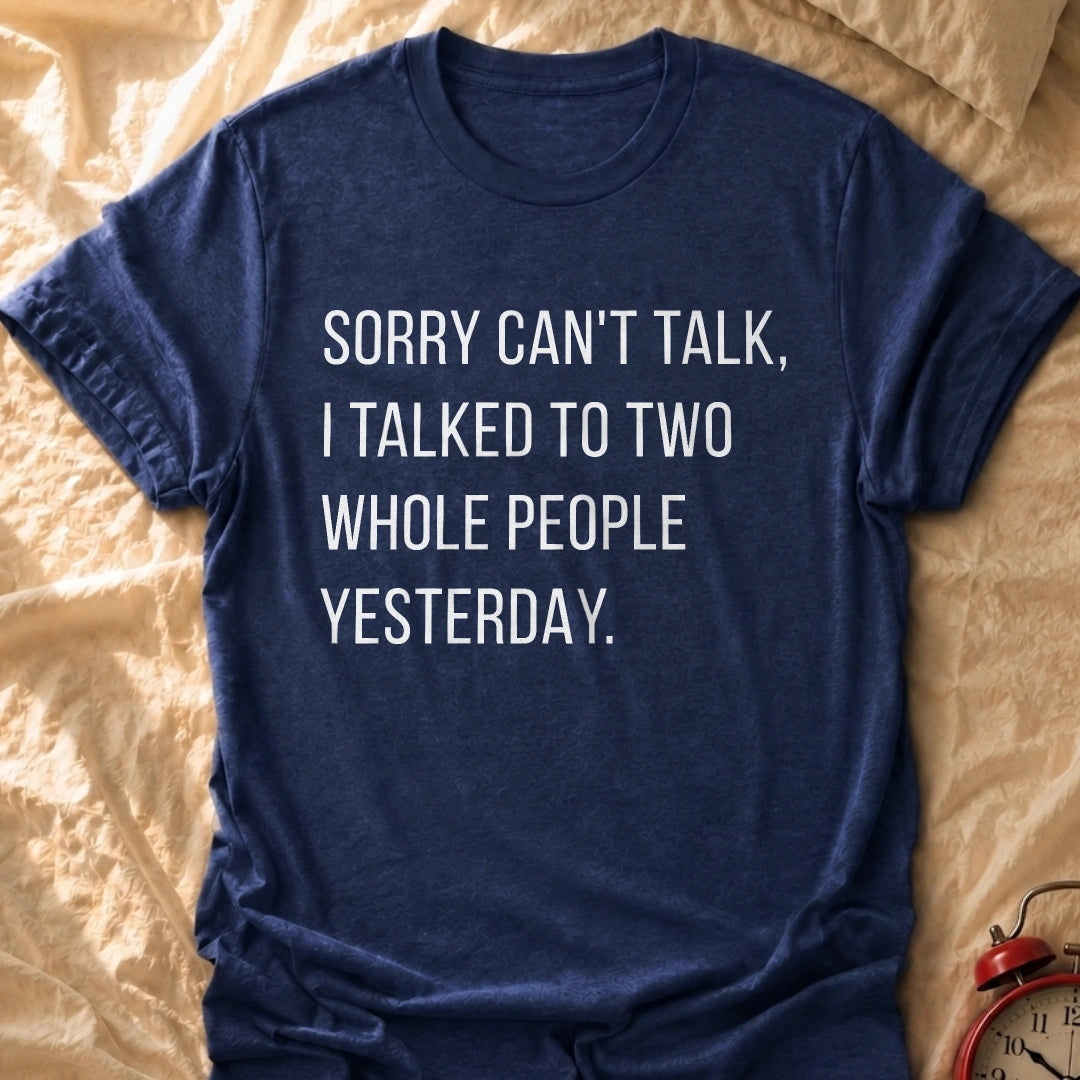 Sorry Can't Talk T-Shirt
