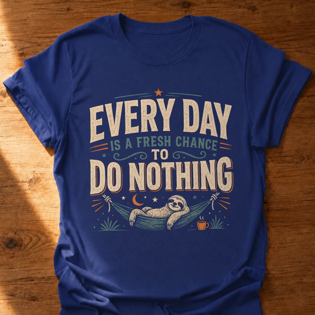 Fresh Chance To Do Nothing T-Shirt