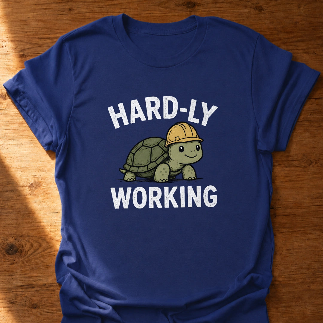 Hardly Working T-Shirt