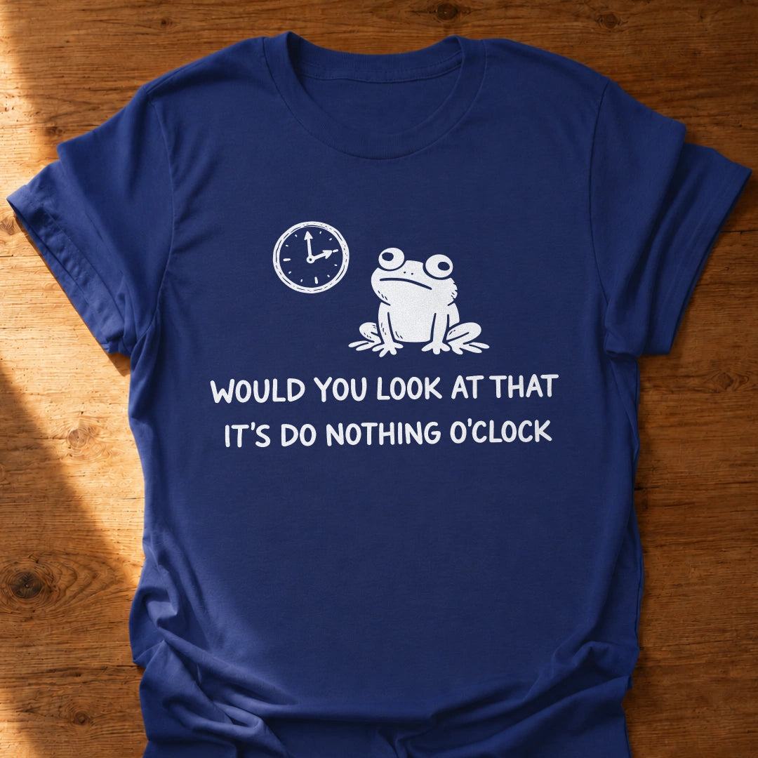 Do Nothing O'Clock T-Shirt