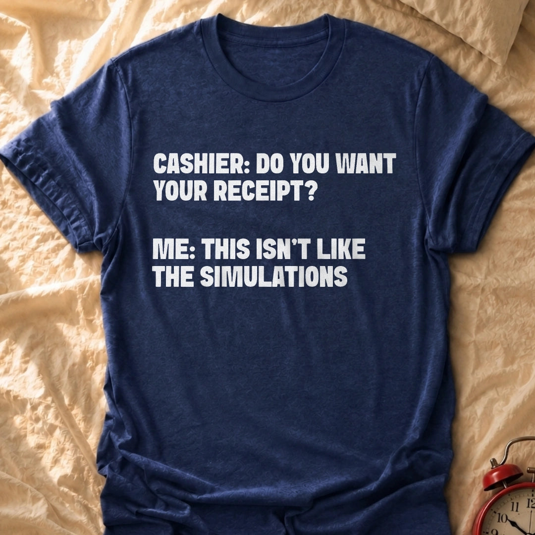 Not Like The Simulations T-Shirt