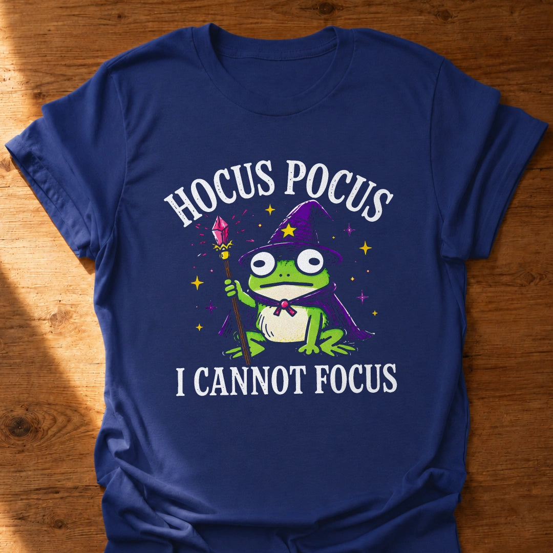 I Cannot Focus T-Shirt