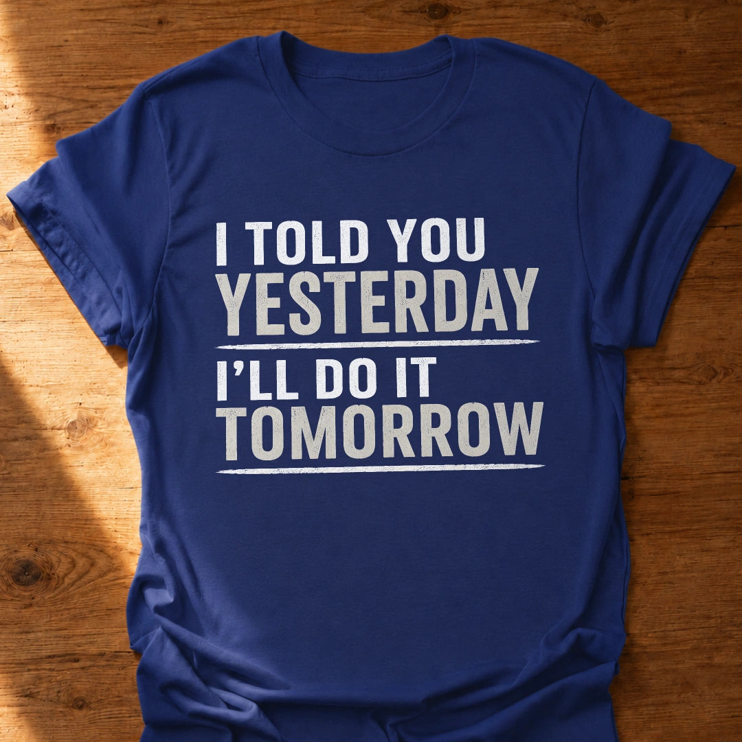 It'll Never Get Done T-Shirt