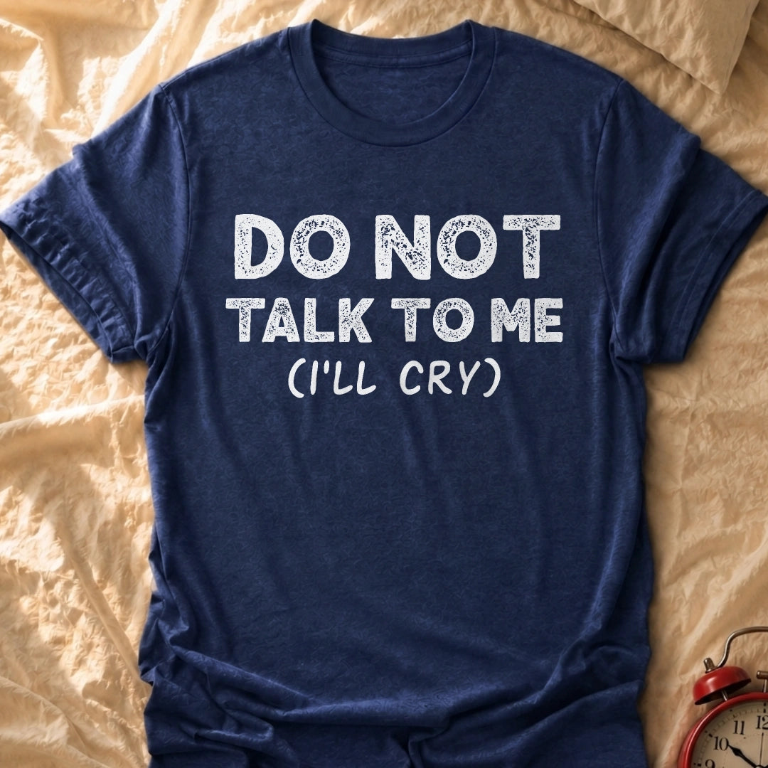 I'll Cry T-Shirt
