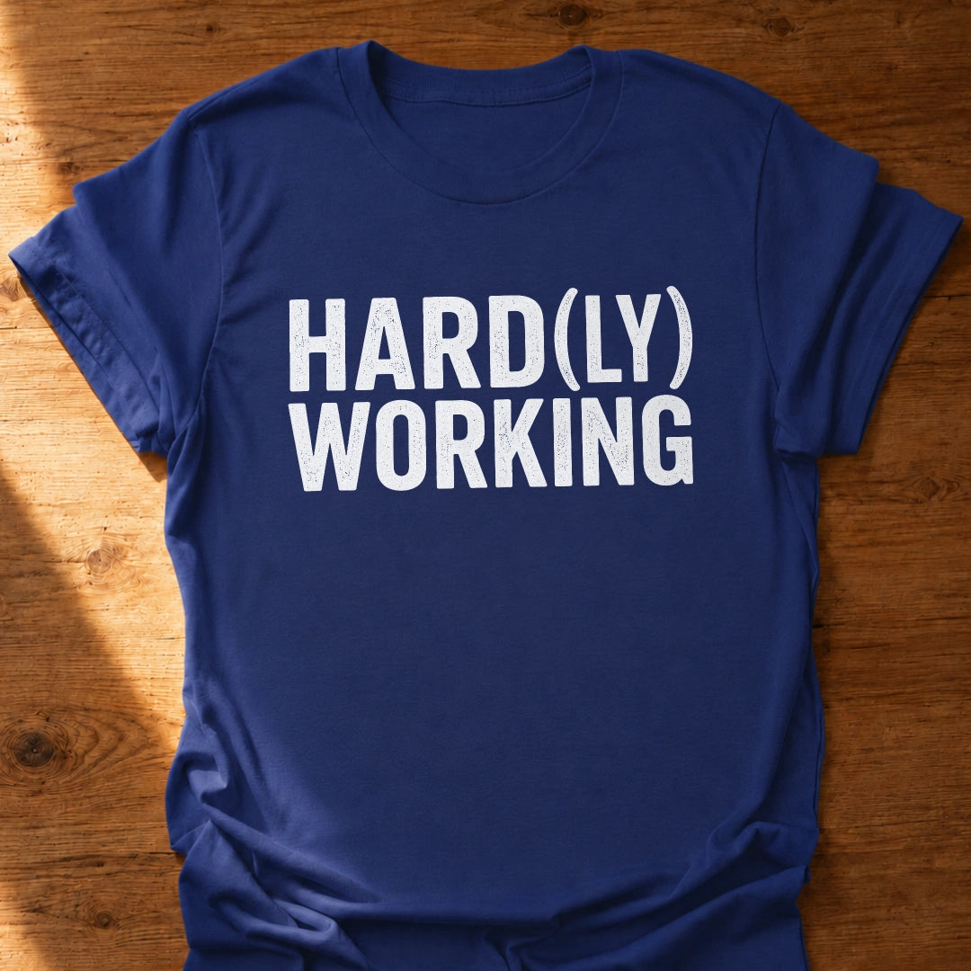 Hard(ly) Working T-Shirt