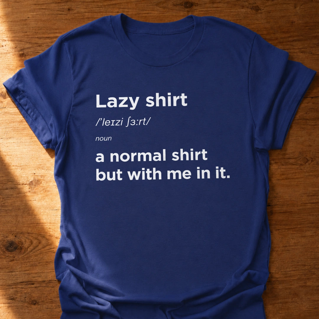 Lazy Shirt T-Shirt