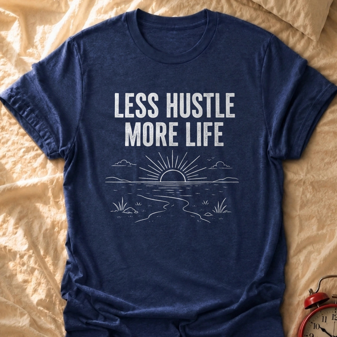 Less Hustle T-Shirt