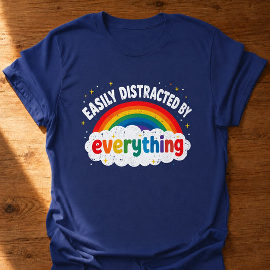 Easily Distracted By Everything T-Shirt