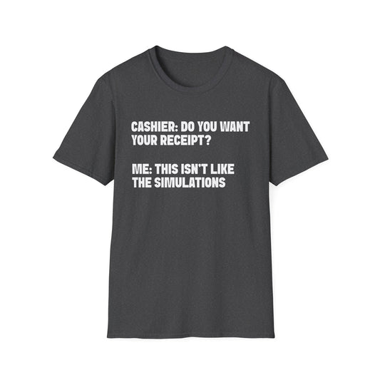Not Like The Simulations T-Shirt