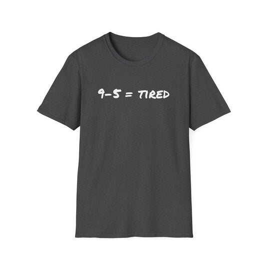 9 To 5 Tired T-Shirt