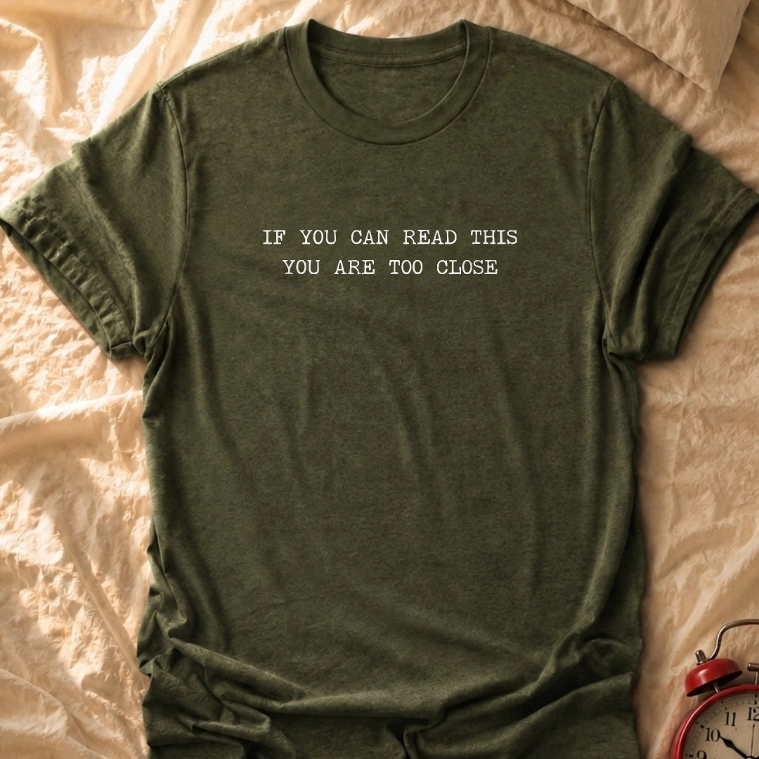 Too Close T-Shirt