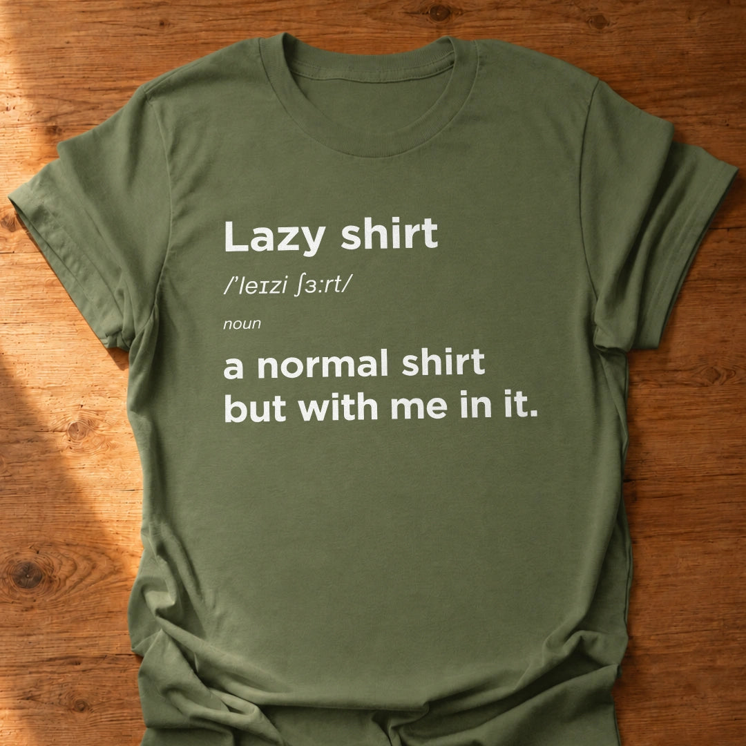 Lazy Shirt T-Shirt