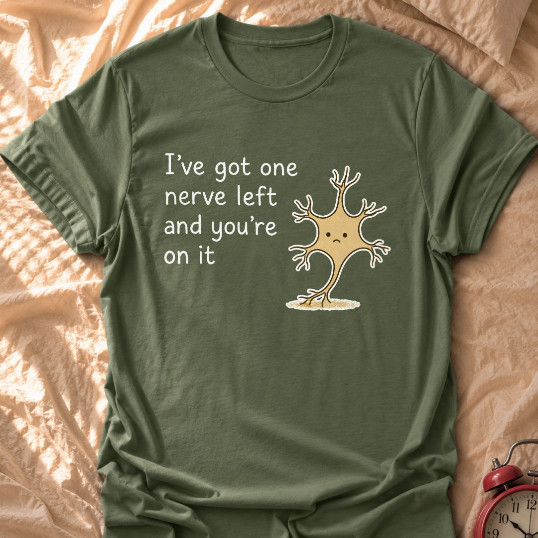 One Nerve Left T-Shirt