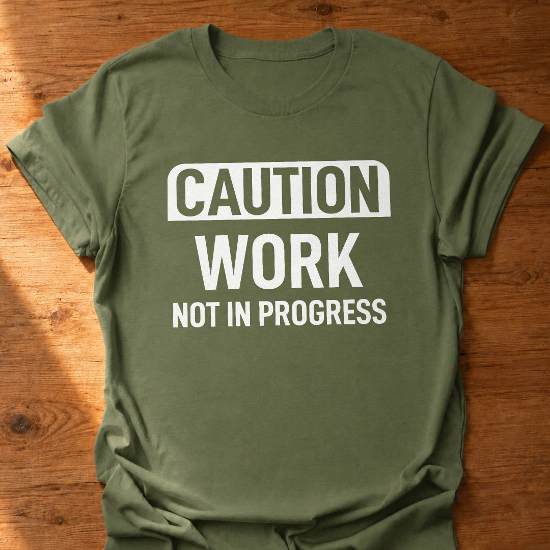 Work Not In Progress T-Shirt
