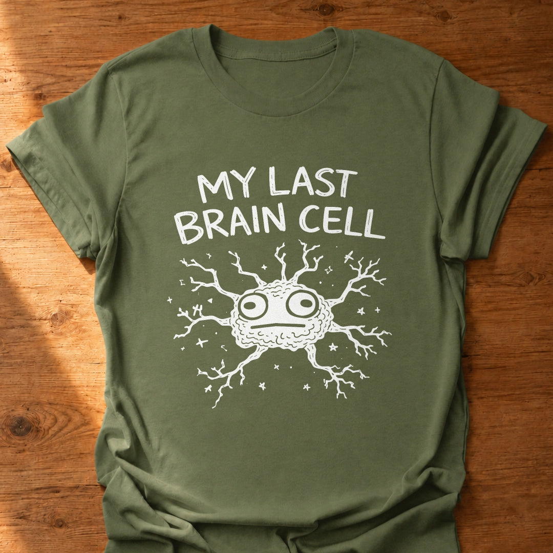 Last Brain Cell T-Shirt