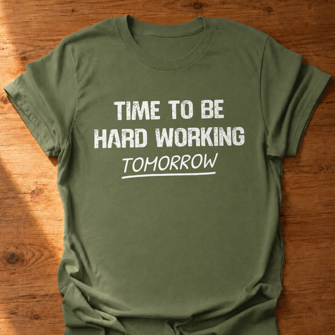 Hard Working Time T-Shirt