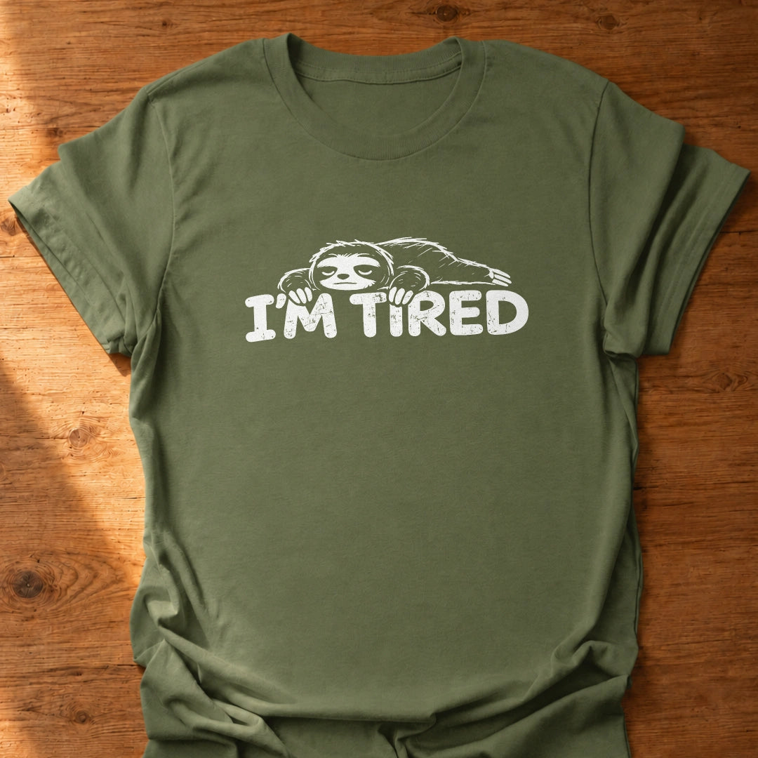 I'm Tired T-Shirt