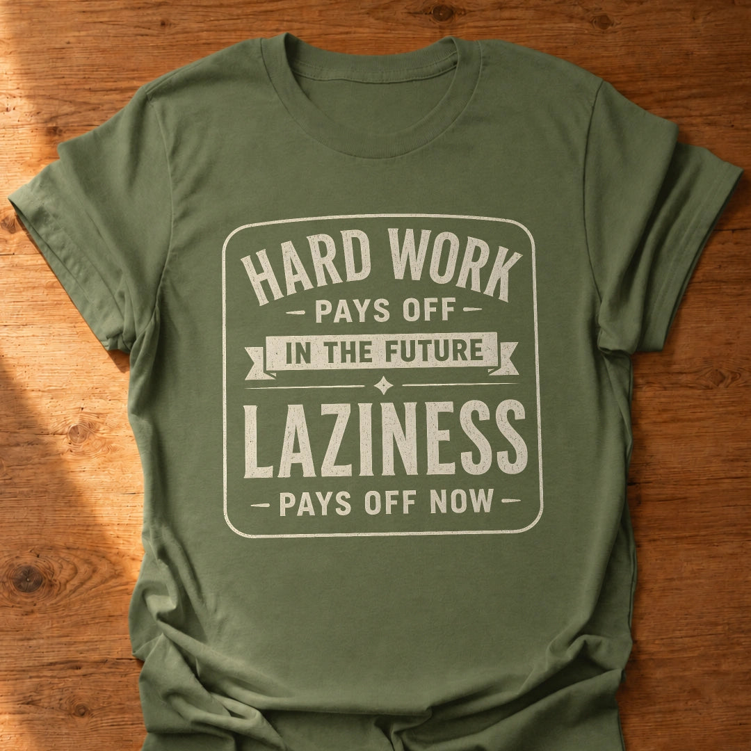 Laziness Pays Off T-Shirt