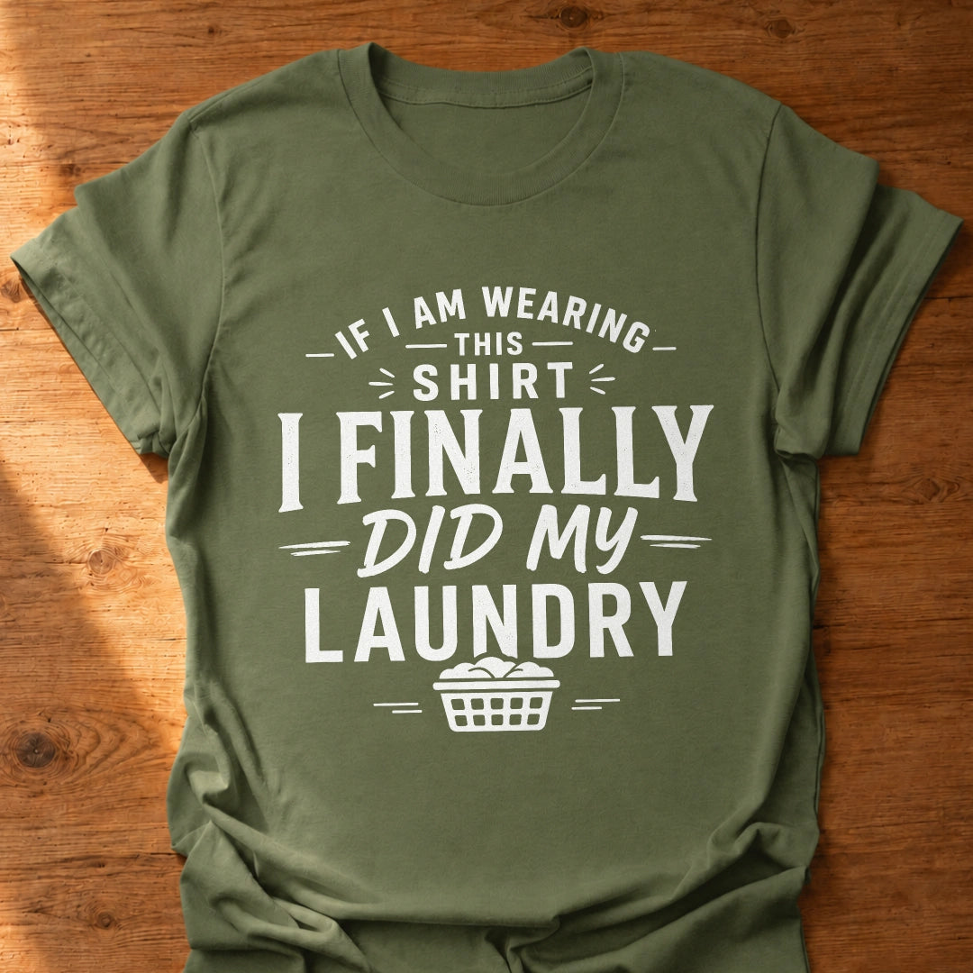 Finally Did My Laundry T-Shirt