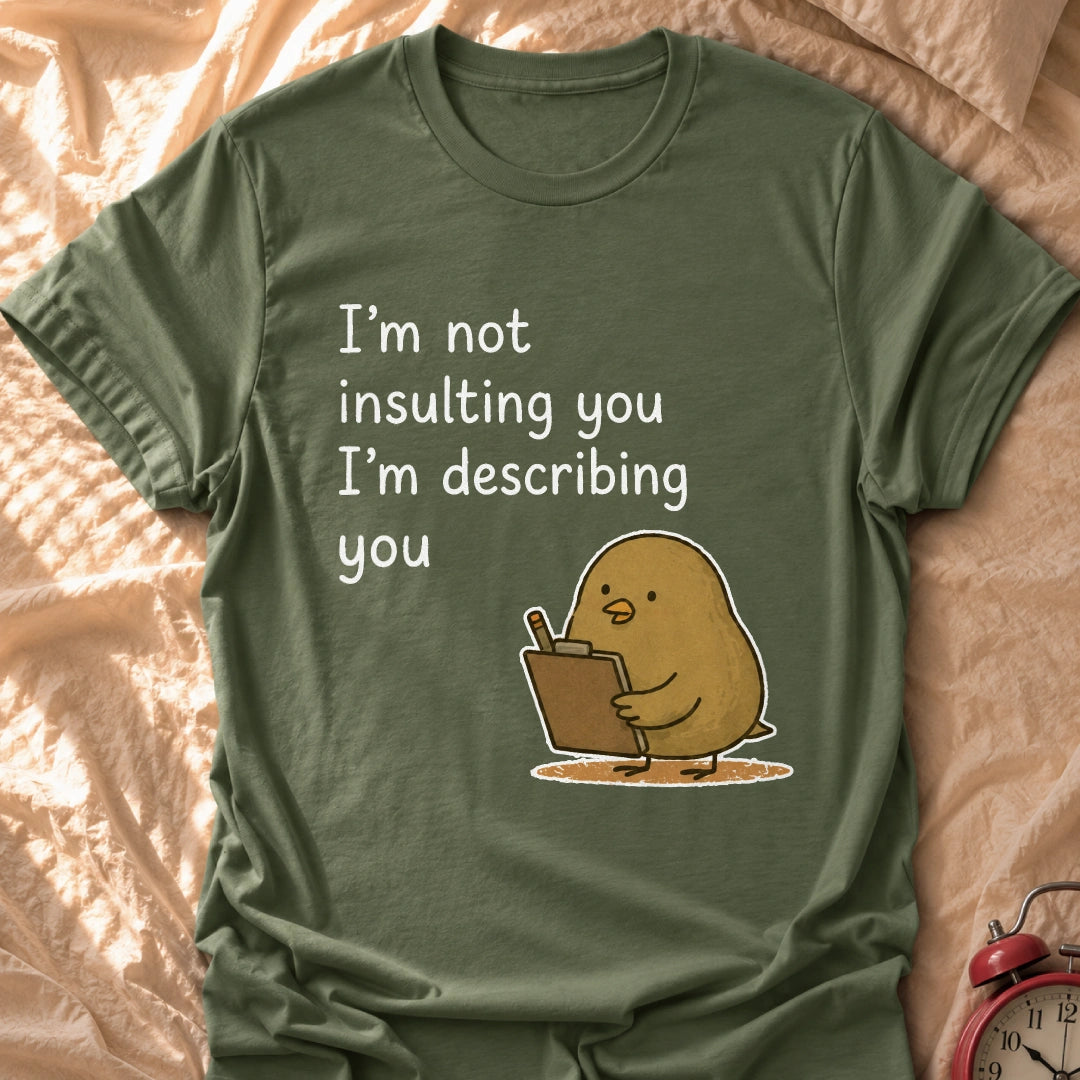 I'm Describing You T-Shirt