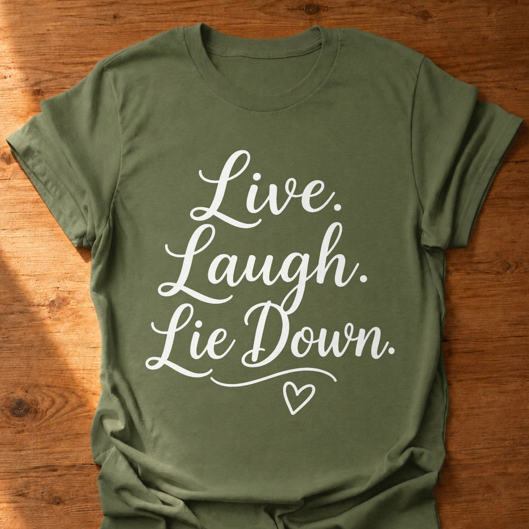 Live Laugh Lie Down T-Shirt