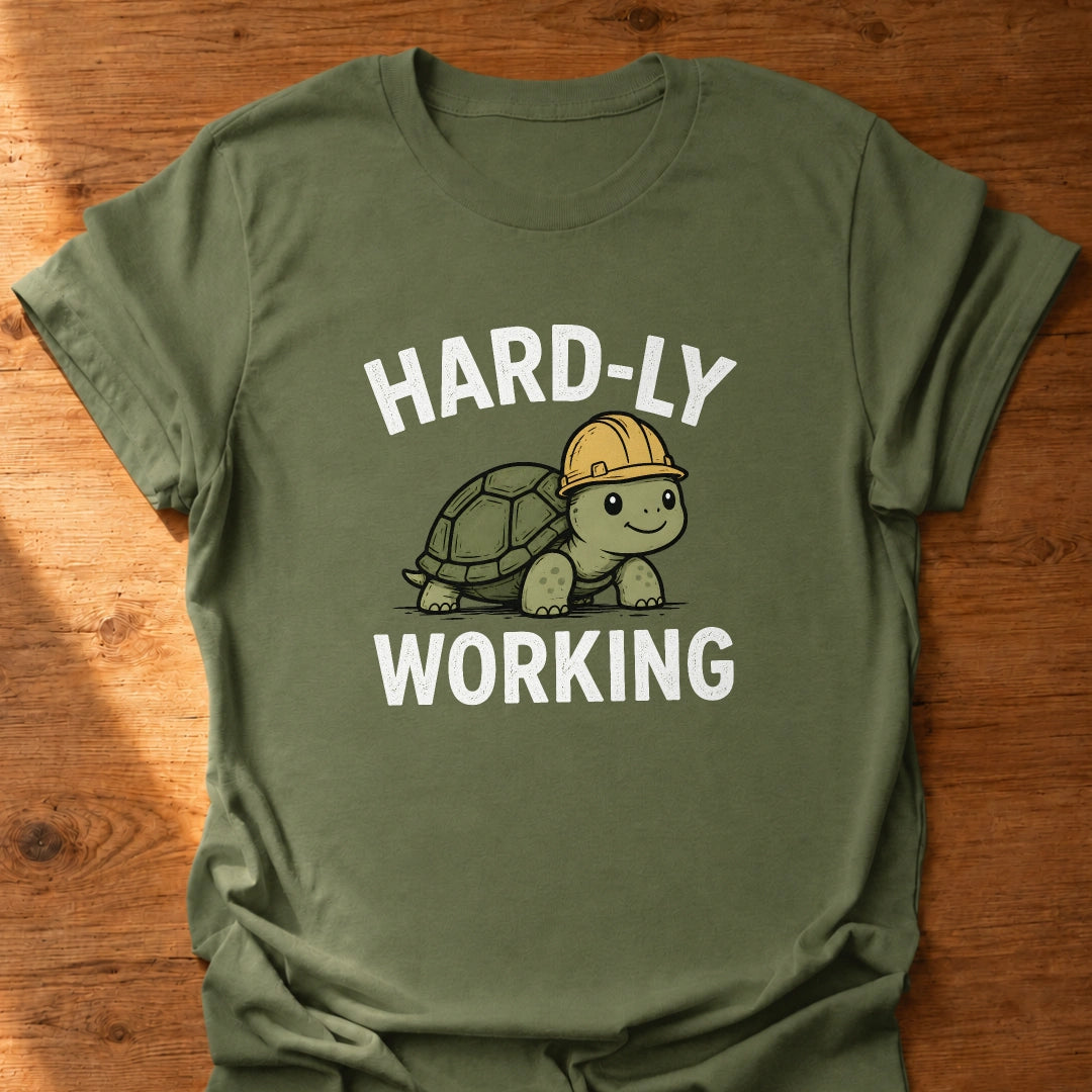 Hardly Working T-Shirt