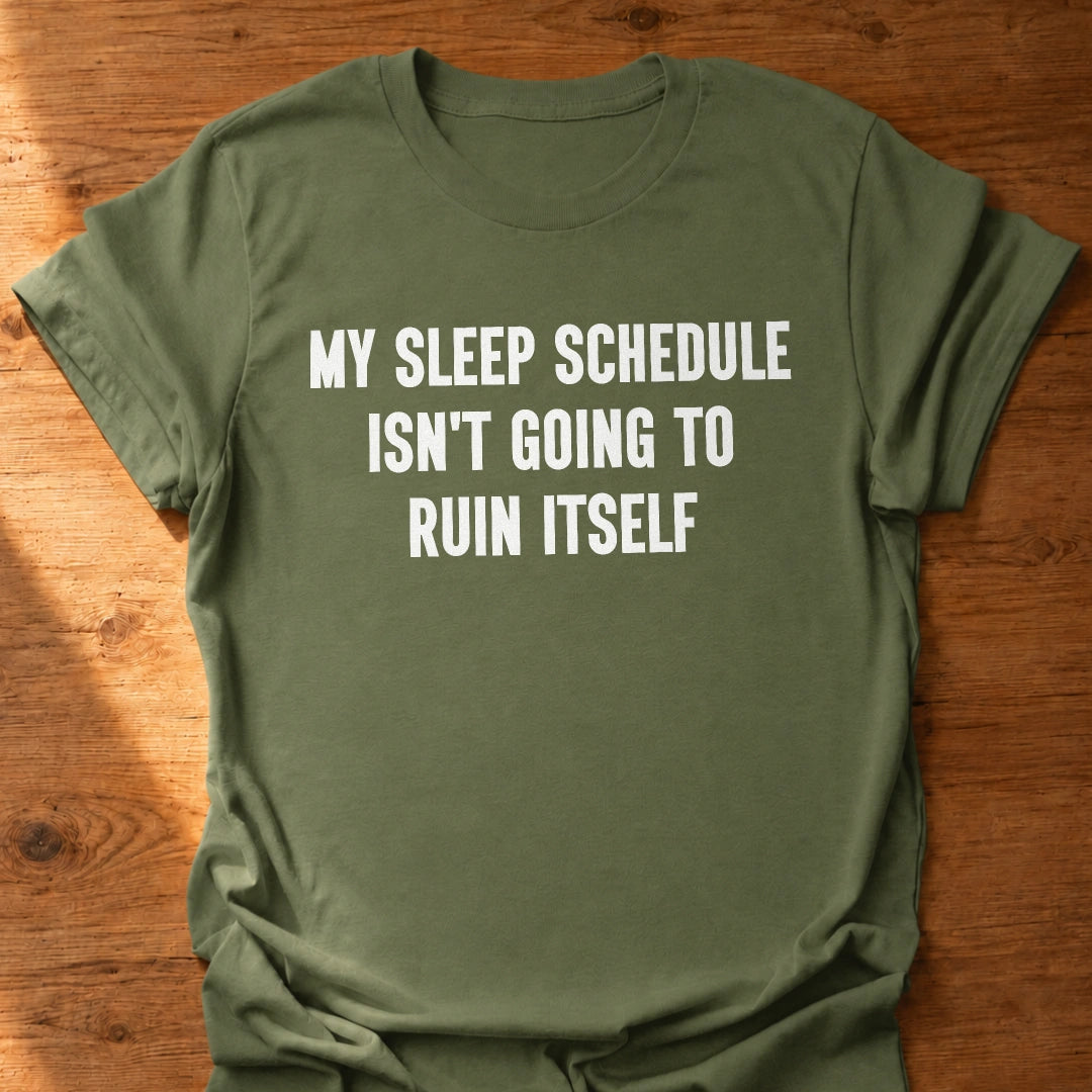 Sleep Schedule Ruiner T-Shirt